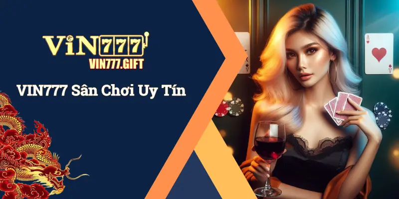 Tìm hiểu Vin777 uy tín