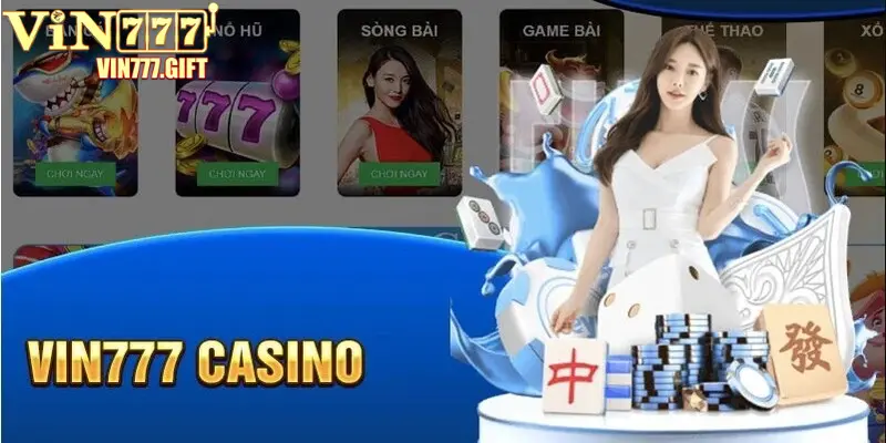 Casino Vin777 mang đến thế giới trò chơi đẳng cấp