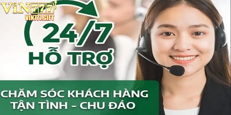 Chăm sóc khách hàng Vin777 chuẩn 5 sao