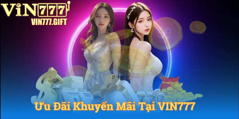 Khuyến mãi siêu hot tại Vin777