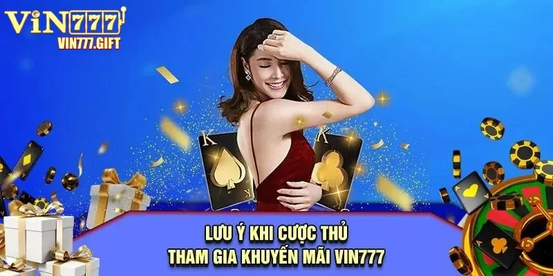 Khuyến mãi VIN777 và các điểm quan trọng cần lưu ý