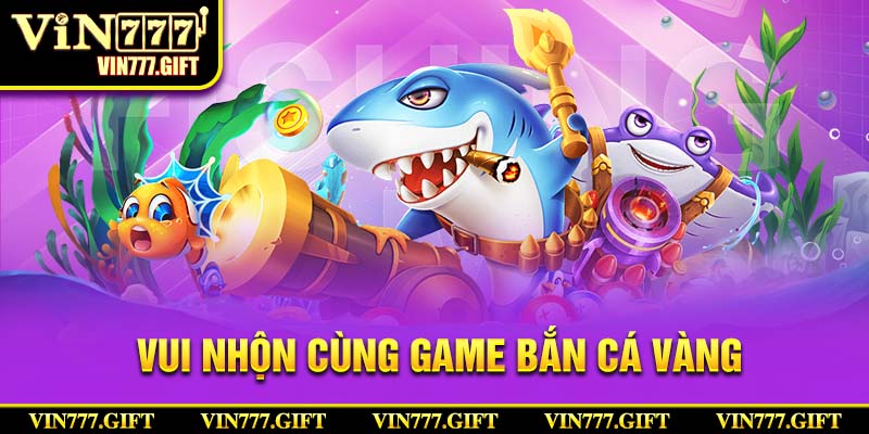 Giới thiệu về game bắn cá vàng