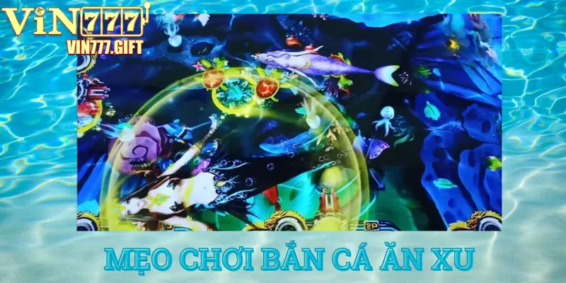 Mẹo cược bắn cá ăn xu hiệu quả