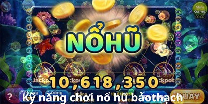 Kỹ thuật trải nghiệm game nổ hũ dễ thắng