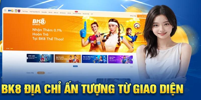 Giao diện web BK8 siêu chất lượng, bố trí đẹp mắt